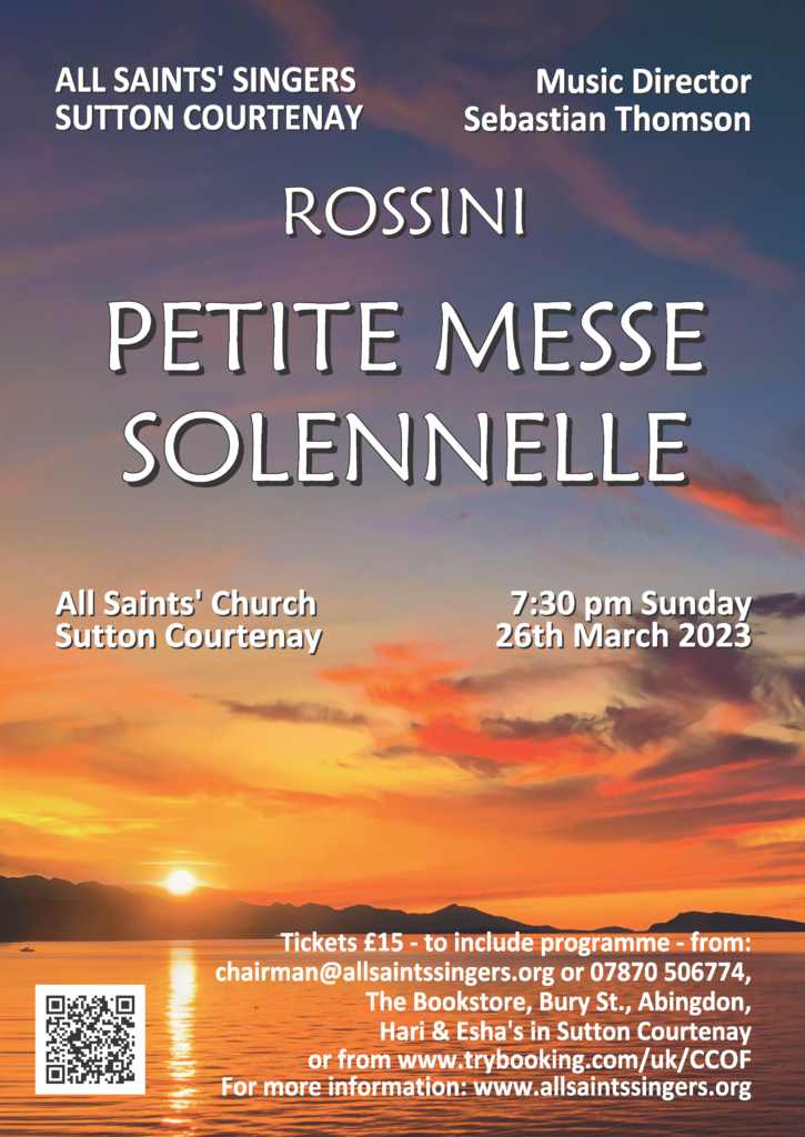 Rossini Petite Messe Solennelle
All Saints' Church, Sutton Courtenay
7:30 pm Sunday 26 March 2023
Contact chairman@allsaintssingers.org for tickets (tel 07870 506774)
